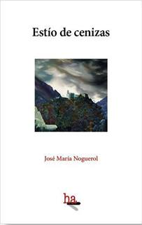 'Estío de cenizas' (Hora Antes Editorial), de José María Noguerol.