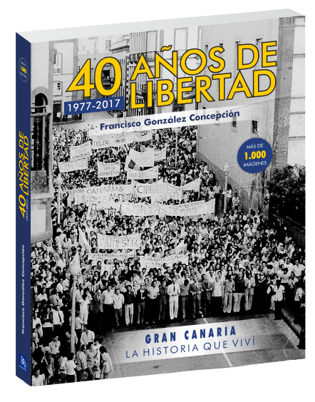 Libro '40 años de libertad', de Francisco González Concepción. / DA