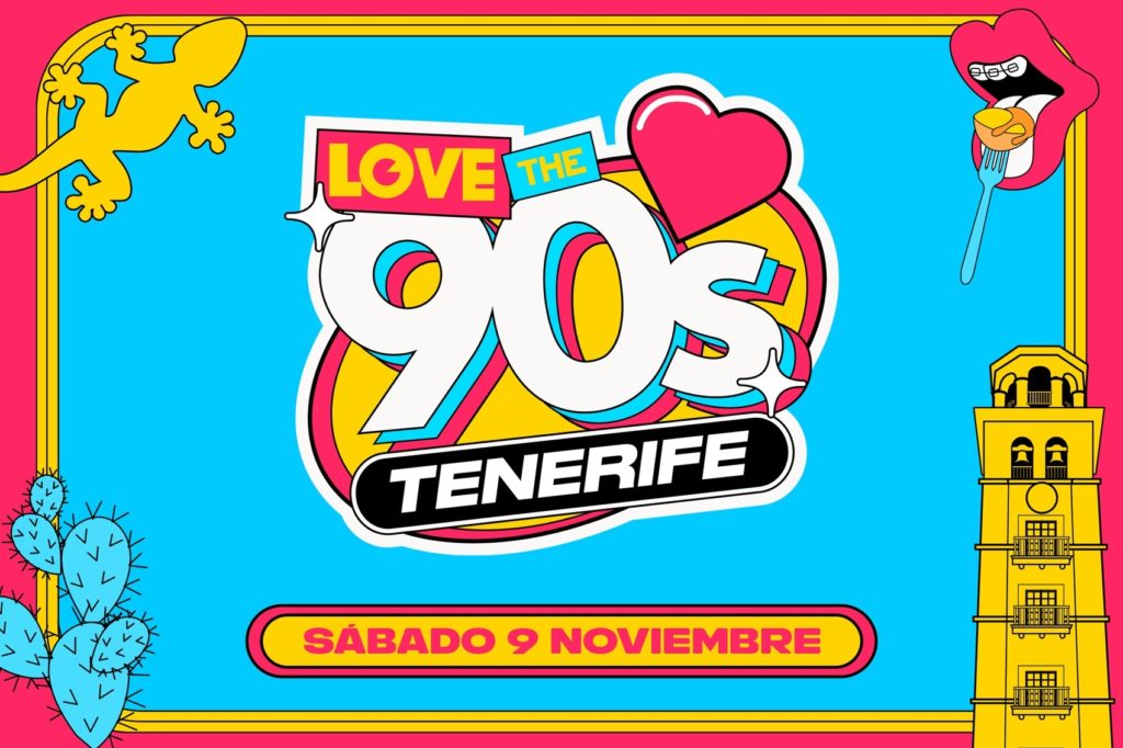 El Festival Love The 90’s llega por primera vez a las Islas: el 9 de noviembre, en Santa Cruz de Tenerife